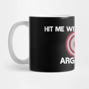 Hit me with your best Argument Mug